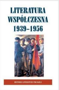 Historia Literatury Polskiej. Tom 9. Literatura Wspóczesna 1939-1956