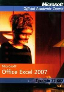 Microsoft Office Excel 2007: Egzamin 77-602 z pyt CD