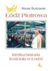 d Piotrowa. Krtka historia Kocioa w odzi - 2825652109