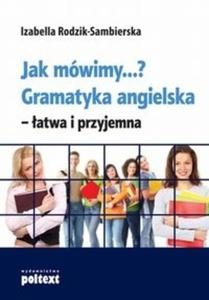 Jak mwimy...? Gramatyka angielska - atwa i przyjemna - 2825712311