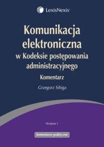 Komunikacja elektroniczna w Kodeksie postpowania administracyjnego Komentarz - 2825712593