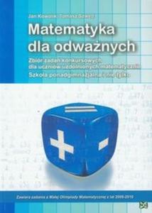 Matematyka dla odwanych. Zbir zada konkursowych dla uczniw uzdolnionych matematycznie - 2825712980