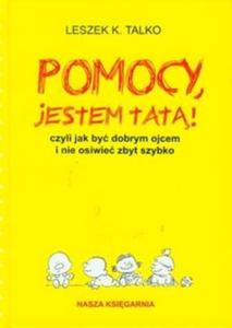 Pomocy jestem tat czyli jak by dobrym ojcem - 2825713354