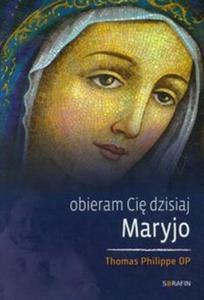 Obieram Ci dzisiaj Maryjo - 2825713858