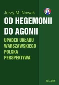 Od hegemonii do agonii Upadek ukadu warszawskiego Polska perspektywa