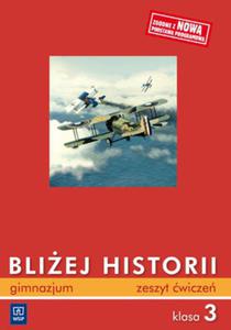 Bliej Historii. Klasa 3, gimnazjum. Od 1815 do 1918 roku. Zeszyt wicze - 2825713968