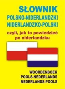 Sownik polsko niderlandzki niderlandzko polski czyli jak to powiedzie po niderlandzku - 2825714118