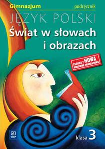 wiat w sowach i obrazach. Klasa 3 gimnazjum, jz. polski. Podrcznik