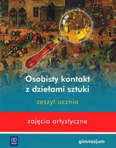 Osobisty kontakt z dzieami sztuki. Gimnazjum. Plastyka. Zajcia artystyczne. Zeszyt ucznia