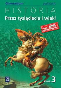 Przez tysiclecia i wieki. Klasa 3, gimnazjum. Historia. Podrcznik [nowa podstawa programowa]