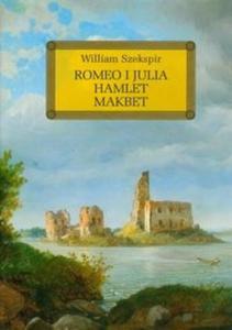 Romeo i Julia Hamlet Makbet z opracowaniem - 2825714243