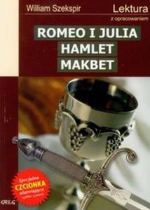 Romeo i Julia. Hamlet. Makbet. Lektury z opracowaniem - 2825714244