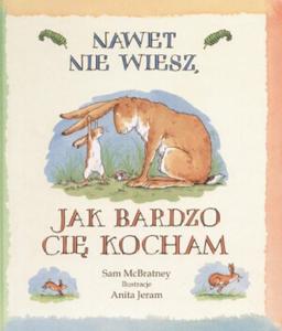 Nawet nie wiesz, jak bardzo Ci kocham - 2825714317