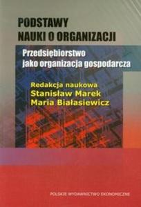 Podstawy nauki o organizacji Przedsibiorstwo jako organizacja gospodarcza