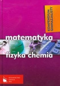 Kompendium gimnazjalisty Matematyka fizyka chemia - 2825714660