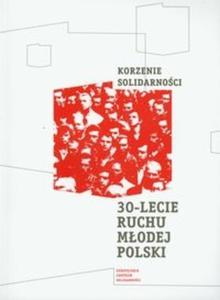 Korzenie Solidarnoci 30 lecie Ruchu Modej Polski - 2825714686