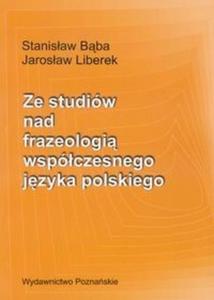 Ze studiw nad frazeologi wspczesnego jzyka polskiego - 2825714717