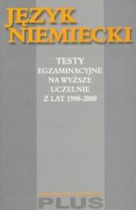 Jzyk niemiecki. Testy egzaminacyjne na wysze uczelnie z lat 1998-2000