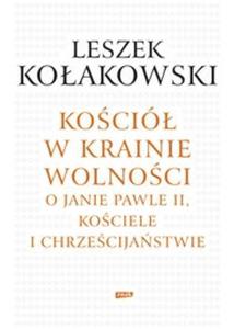 Koci w krainie wolnoci O Janie Pawle II Kociele i chrzecijastwie - 2825715047