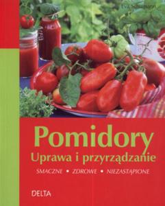 Pomidory Uprawa i przyrzdzanie