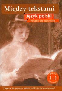 Jzyk polski. Midzy tekstami. Cz 4. Poradnik dla nauczyciela. Pozytywizm. Moda Polska - 2825652302