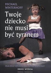 Twoje dziecko nie musi by tyranem - 2825715420