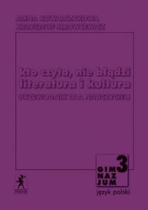 Kto czyta, nie bdzi. Literatura i kultura. Przewodnik dla nauczyciela. Klasa 3 gimnazjum - 2825652319