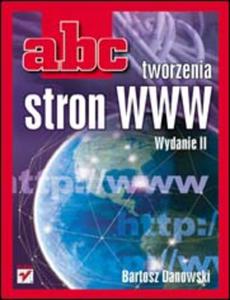 ABC tworzenia stron WWW. Wydanie II