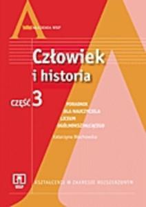 Czowiek i historia Cz 3. Ksztacenie w zakresie rozszerzonym. Poradnik dla nauczyciela.