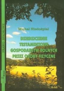 Dziedziczenie testamentowe gospodarstw rolnych przez osoby fizyczne