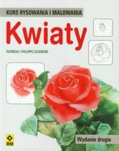 Kwiaty. Kurs rysowania i malowania