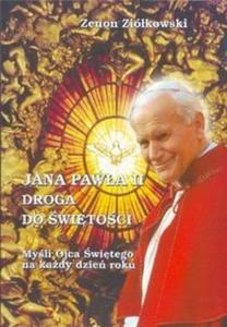 Jana Pawa II droga do witoci. Myli Ojca witego na kady dzie roku - 2825715842