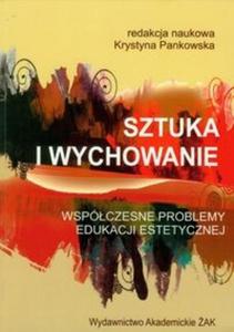 Sztuka i wychowanie Wspczesne problemy edukacji estetycznej - 2825715948