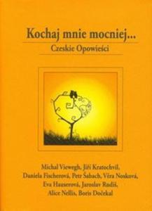 Kochaj mnie mocniej. Czeskie opowieci - 2825716022