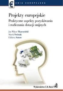 Projekty europejskie Praktyczne aspekty pozyskiwania i rozliczania dotacji unijnych - 2825716200