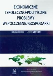 Ekonomiczne i spoeczno polityczne problemy wspóczesnej gospodarki