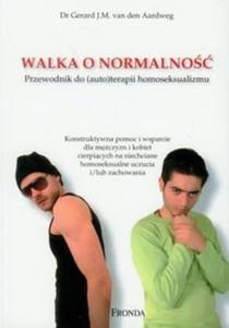 Walka o normalno Przewodnik do (auto)terapii homoseksualizmu - 2825716387