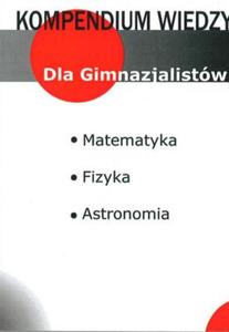 Kompendium wiedzy matematyka, fizyka, astronomia - 2825716427