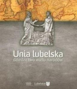 Unia lubelska dziedzictwo wielu narodw - 2825716578