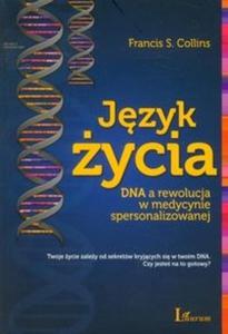 Jzyk ycia DNA a rewolucja w medycynie spersonalizowanej - 2825717025