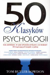 50 klasyków psychologii. Kim jestemy, w jaki sposób mylimy, co robimy