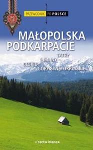 Przewodnik po Polsce. Maopolska Podkarpacie. Tatry, Pieniny, Beskidy, Gry witokrzyskie - 2825717190