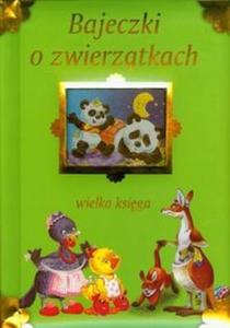 Bajeczki o zwierztkach Wielka ksiega - 2825717291