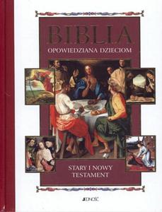 Biblia opowiedziana dzieciom. Stary i Nowy Testament - 2825717359