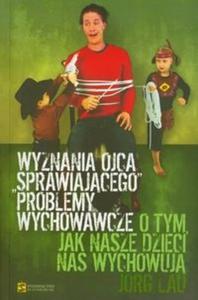 Wyznania ojca sprawiajcego problemy wychowawcze