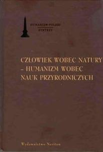 Czowiek wobec natury Humanizm wobec nauk przyrodniczych - 2825718036