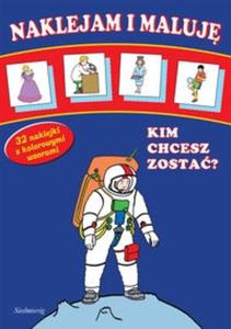 Naklejam i maluj Kim chcesz zosta - 2825718118