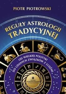 Reguy astrologii tradycyjnej. Od wielkiej polityki do udanych zwizkw z ludmi - 2825718187