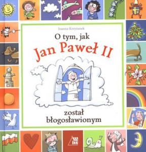 O tym jak Jan Pawe II zosta bogosawionym