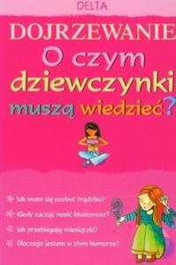 Dojrzewanie O czym dziewczynki musz wiedzie?